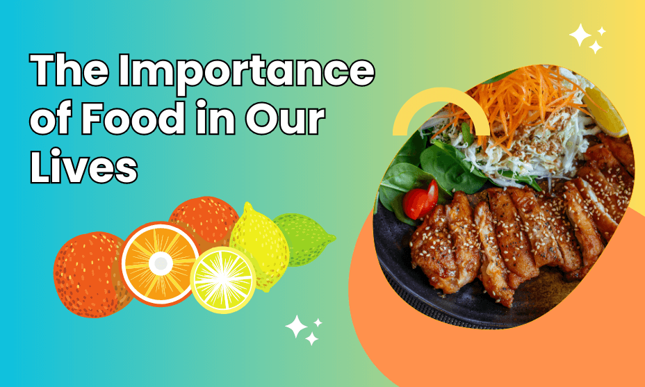 The Importance of Food in Our Lives: