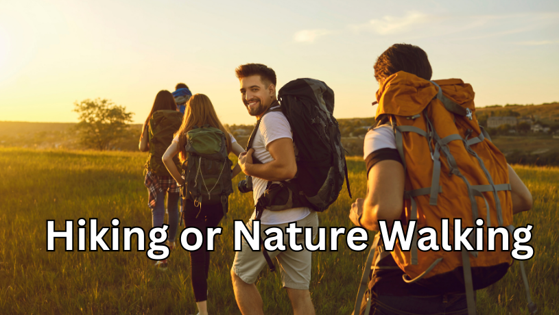 Hiking or Nature Walking