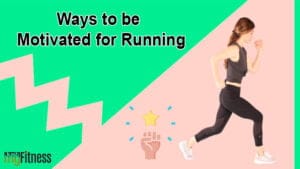 Ways to be Motivated for Running
