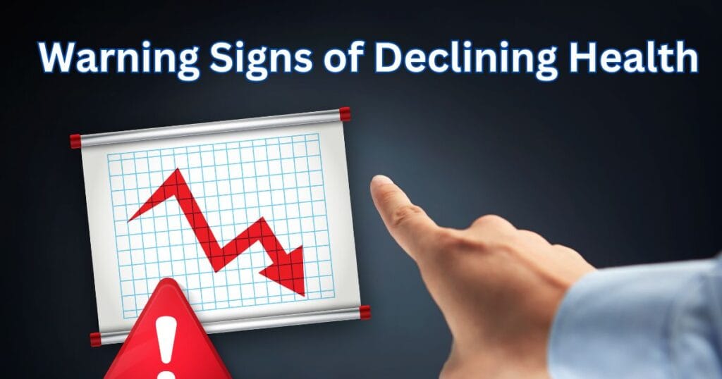 11 Warning Signs of Declining Health You Should Never Ignore